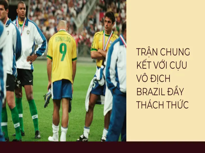 Trận chung kết với cựu vô địch Brazil đầy thách thức